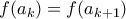 f(a_k)=f(a_{k+1})