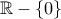 \mathbb{R}-\left \{ 0 \right \} \mathbb{R}-\left \{ 0 \right \}