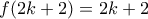 f(2k+2)=2k+2