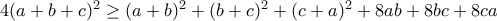 4(a+b+c)^2\ge(a+b)^2+(b+c)^2+(c+a)^2+8ab+8bc+8ca