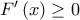 F^{\prime }\left( x\right) \geq 0