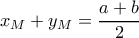 x_M+y_M=\dfrac {a+b}{2}