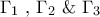 \displaystyle{{\Gamma _1}{\text{ }}{\text{,  }}{\Gamma _2}{\text{  \&   }}{\Gamma _3}}