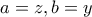 \displaystyle{a=z,b=y}