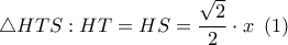 \displaystyle\bigtriangleup HTS:HT=HS=\frac{\sqrt{2}}{2}\cdot x\,\,\,(1)