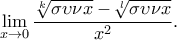 \displaystyle{\lim_{x\rightarrow0}\frac{\sqrt[k]{\sigma \upsilon \nu x}-\sqrt[l]{\sigma \upsilon \nu x}}{x^2}}.