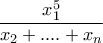 \displaystyle \frac{x_{1}^{5}}{x_{2}+....+x_{n}}