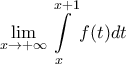 \displaystyle{\lim_{x\to +\infty }\int\limits_{x}^{x+1}{f(t)dt}} \displaystyle{\lim_{x\to +\infty }\int\limits_{x}^{x+1}{f(t)dt}}