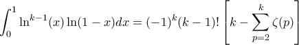\displaystyle \int_{0}^{1}\ln^{k-1}(x)\ln(1-x)dx=(-1)^{k}(k-1)!\left[k-\sum_{p=2}^{k}\zeta(p)\right]