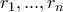 r_1,..., r_n