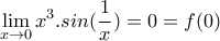 \displaystyle{\lim_{x\to 0}x^{3}.sin(\frac{1}{x})=0=f(0)}