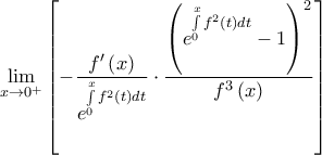 \mathop {\lim }\limits_{x \to {0^ + }} \left[ { - \dfrac{{f'\left( x \right)}}{{{e^{\int\limits_0^x {{f^2}\left( t \right)dt} }}}} \cdot \dfrac{{{{\left( {{e^{\int\limits_0^x {{f^2}\left( t \right)dt} }} - 1} \right)}^2}}}{{{f^3}\left( x \right)}}} \right]