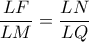 \displaystyle \frac{LF}{LM}=\frac{LN}{LQ}