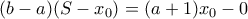 \displaystyle{(b-a) (S- x_0) = (a+1)x_0- 0}