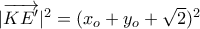 |\overrightarrow{KE^\prime}|^2=(x_o+y_o+\sqrt{2})^2