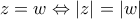 z=w \Leftrightarrow \left|z \right|= \left|w \right|