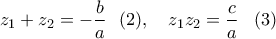 z_1+z_2=-\dfrac{b}{a}\,\,\,\,(2), \,\,\,\,\,\,z_1z_2=\dfrac{c}{a} \,\,\,\,\,(3)