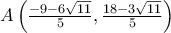  A \left ( \frac {-9-6\sqrt {11}}{5} , \frac {18-3\sqrt {11}}{5} \right )