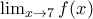\lim_{x \to 7} f(x)