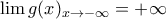 \lim g(x) _{x\to -\infty} = +\infty