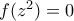 f(z^2)=0