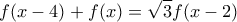 \displaystyle{f(x-4)+f(x)=\sqrt{3}f(x-2)}