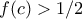 f (c)>1/2
