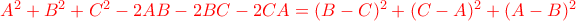 \color{red}A^2+B^2+C^2 - 2AB-2BC-2CA= (B-C)^2+(C-A)^2+(A-B)^2