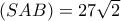 \left( SAB \right)=27\sqrt{2}