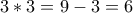 3*3=9-3=6