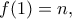 f(1)=n,