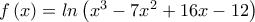 f\left(x \right)=ln\left(x^{3}-7x^{2}+16x-12 \right)
