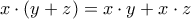 x\cdot (y+z)=x\cdot y+x\cdot z