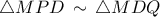 \triangle MPD\,\sim\, \triangle MDQ