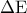\displaystyle{\,\,\,\Delta {\rm E}\,\,}