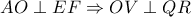 AO \perp EF \Rightarrow OV \perp QR