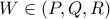 W \in (P,Q,R)
