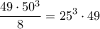\displaystyle  \frac{49 \cdot 50^3}{8} = 25^3 \cdot 49
