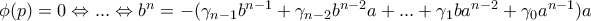 \phi (p)=0 \Leftrightarrow ... \Leftrightarrow b^n=-( \gamma _{n-1}b^{n-1}+ \gamma _{n-2}b^{n-2}a+...+ \gamma _1 ba^{n-2} +  \gamma _0 a^{n-1})a