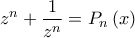 \displaystyle z^n +\frac{1}{z^n}=P_n \left(x \right)