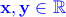 \bf \color{blue}x,y\in \mathbb{R}