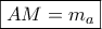\boxed{AM = {m_a}} \boxed{AM = {m_a}}