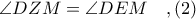 \angle DZM = \angle DEM\ \ \ ,(2)