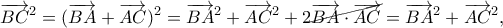 \displaystyle{\overrightarrow{BC}^2=(\overrightarrow{BA}+\overrightarrow{AC})^2=\overrightarrow{BA}^2+\overrightarrow{AC}^2+2\cancel{\overrightarrow{BA}\cdot \overrightarrow{AC}}=\overrightarrow{BA}^2+\overrightarrow{AC}^2,}
