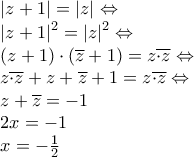 \begin{array}{l} 
 \left| {z + 1} \right| = \left| z \right| \Leftrightarrow  \\  
 \left| {z + 1} \right|^2  = \left| z \right|^2  \Leftrightarrow  \\  
 \left( {z + 1} \right) \cdot \left( {\overline z  + 1} \right) = z\overline { \cdot z}  \Leftrightarrow  \\  
 z\overline { \cdot z}  + z + \overline z  + 1 = z\overline { \cdot z}  \Leftrightarrow  \\  
 z + \overline z  =  - 1 \\  
 2x =  - 1 \\  
 x =  - \frac{1}{2} \\  
 \end{array}