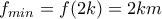 \large f_{min}=f(2k)=2km