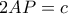 2AP=c