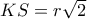 KS= r \sqrt 2