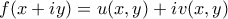   f(x+iy)=  u(x,y) + iv(x,y) 