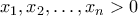 x_1,x_2,\ldots,x_n>0